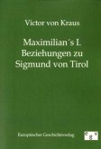 Maximilians I. Beziehungen zu Sigmund von Tirol