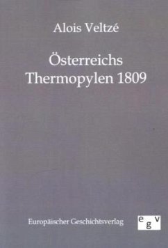 Österreichs Thermopylen 1809 - Veltzé, Alois