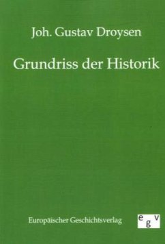 Grundriss der Historik - Droysen, Johann G.