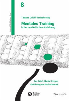 Mentales Training in der musikalischen Ausbildung - Orloff-Tschekorsky, Tatjana