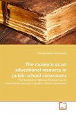 The museum as an educational resource in public school classrooms