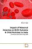 Impact of Maternal Anaemia on Birth Outcome & Child Nutrition in India