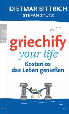 Griechify your life - Bittrich, Dietmar