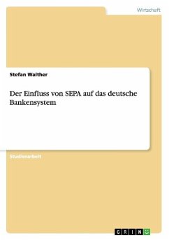 Der Einfluss von SEPA auf das deutsche Bankensystem - Walther, Stefan