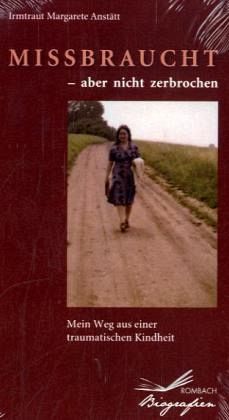 Missbraucht - aber nicht zerbrochen Missbraucht - aber nicht zerbrochen