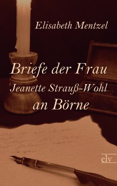 Briefe der Frau Jeanette Strauß-Wohl an Börne - Strauß-Wohl, Jeanette