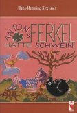 Antons Ferkel hatte Schwein