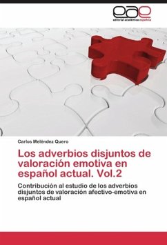 Los adverbios disjuntos de valoración emotiva en español actual. Vol.2 - Meléndez Quero, Carlos