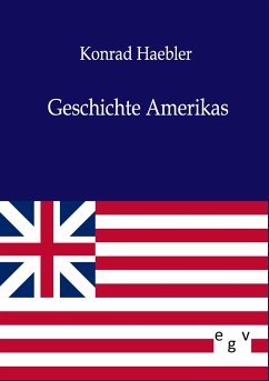 Geschichte Amerikas - Haebler, Konrad