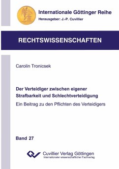 Der Verteidiger zwischen eigener Strafbarkeit und Schlechtverteidigung - Tronicsek, Carolin