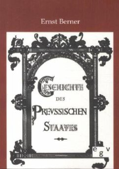 Geschichte des Preußischen Staates - Berner, Ernst