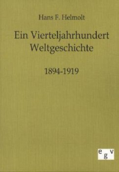 Ein Vierteljahrhundert Weltgeschichte 1894-1919 - Helmolt, Hans F.