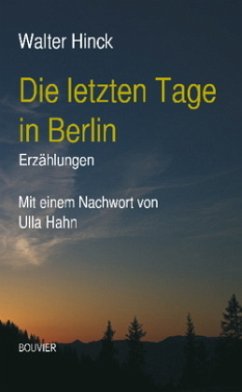 Die letzten Tage in Berlin. - Hinck, Walter