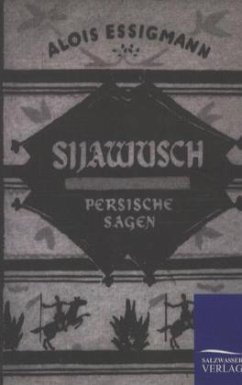 Sijawusch - Persische Sagen - Essigmann, Alois