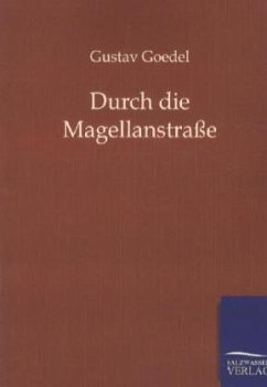 Durch die Magellanstraße - Goedel, Gustav