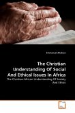 The Christian Understanding Of Social And Ethical Issues In Africa