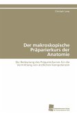 Der makroskopische Präparierkurs der Anatomie