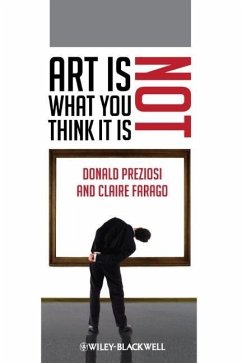 Art Is Not What You Think It Is - Preziosi, Donald; Farago, Claire