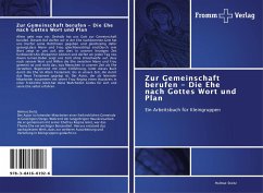 Zur Gemeinschaft berufen - Die Ehe nach Gottes Wort und Plan