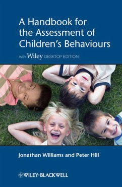 A Handbook for the Assessment of Children's Behaviours, Includes Wiley Desktop Edition - Williams, Jonathan O H; Hill, Peter D