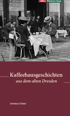 Kaffeehausgeschichten aus dem alten Dresden - Them, Andreas