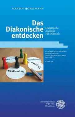 Das Diakonische entdecken - Horstmann, Martin