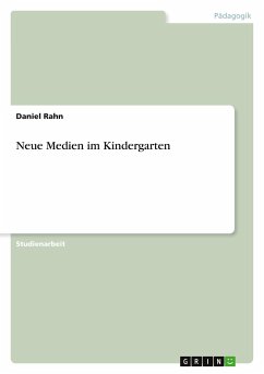 Neue Medien im Kindergarten - Rahn, Daniel