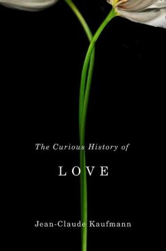 The Curious History of Love - Kaufmann, Jean-Claude