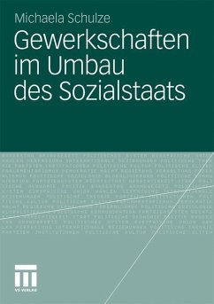 Gewerkschaften im Umbau des Sozialstaats - Schulze, Michaela