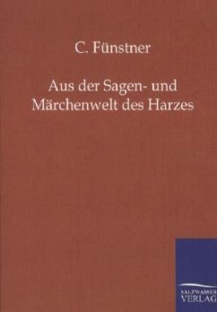Aus der Sagen- und Märchenwelt des Harzes - Fünstner, C.