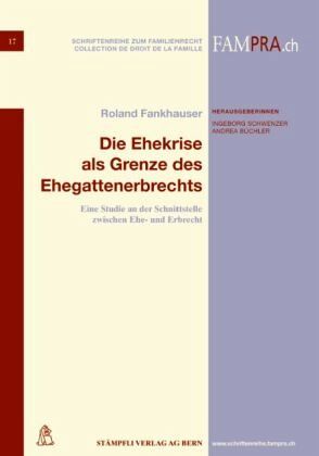 Die Ehekrise als Grenze des Ehegattenerbrechts Die Ehekrise als Grenze des Ehegattenerbrechts