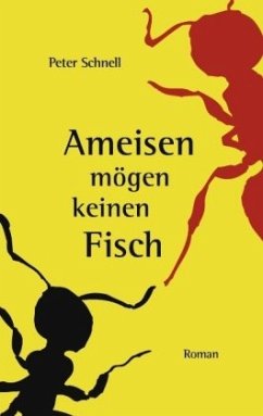 Ameisen mögen keinen Fisch - Schnell, Peter