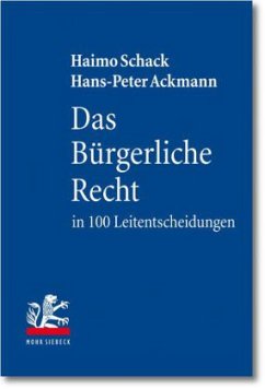 Das Bürgerliche Recht in 100 Leitentscheidungen - Schack, Haimo; Ackmann, Hans-Peter