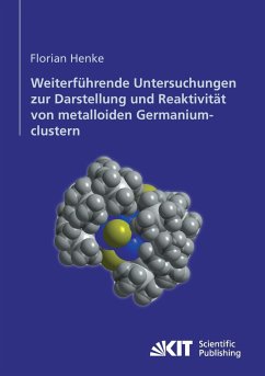 Weiterführende Untersuchungen zur Darstellung und Reaktivität von metalloiden Germaniumclustern