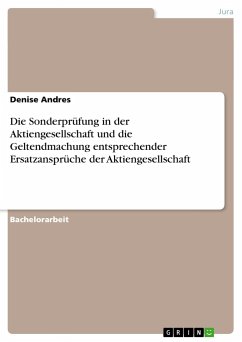 Die Sonderprüfung in der Aktiengesellschaft und die Geltendmachung entsprechender Ersatzansprüche der Aktiengesellschaft - Andres, Denise