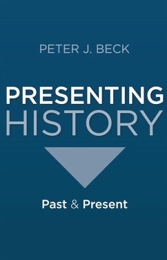Presenting History - Beck, Peter