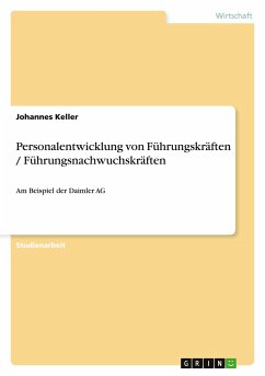 Personalentwicklung von Führungskräften / Führungsnachwuchskräften - Keller, Johannes