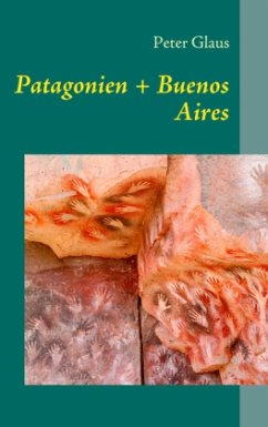 Patagonien + Buenos Aires - Glaus, Peter
