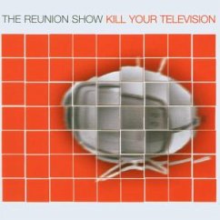 Kill Your Television - Reunion Show,The