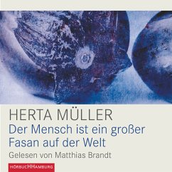 Der Mensch ist ein großer Fasan auf der Welt (MP3-Download) - Müller, Herta