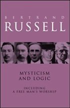 Mysticism and Logic Including A Free Man's Worship - Bertrand, Russell