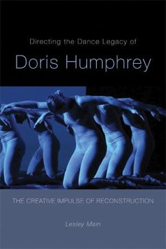 Directing the Dance Legacy of Doris Humphrey: The Creative Impulse of Reconstruction - Main, Lesley