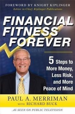 Financial Fitness Forever: 5 Steps to More Money, Less Risk, and More Peace of Mind - Merriman, Paul; Buck, Richard