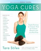 Yoga Cures: Simple Routines to Conquer More Than 50 Common Ailments and Live Pain-Free