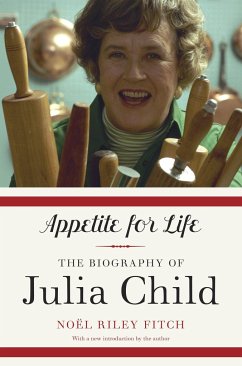 Appetite for Life: The Biography of Julia Child - Fitch, Noel Riley