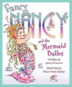 Fancy Nancy and the Mermaid Ballet - O'Connor, Jane