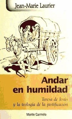 ANDAR EN HUMILDAD-TERESA DE JESUS Y LA TEOLOGIA DE LA JUSTIF