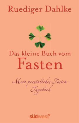 Das kleine Buch vom Fasten Das kleine Buch vom Fasten