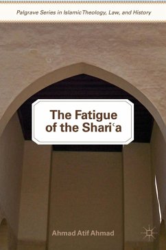 The Fatigue of the Shari'a - Ahmad, Ahmad Atif