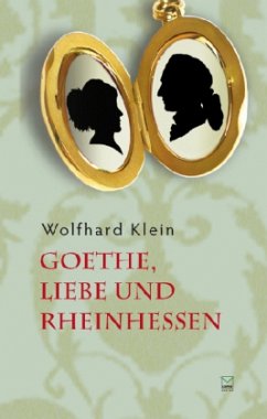 Goethe, Liebe und Rheinhessen - Klein, Wolfhard